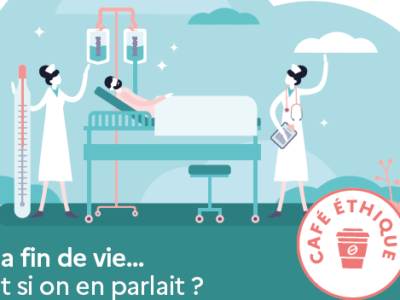 Café éthique : La fin de vie... Et si on en parlait ?